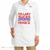 Hillary Sucks But Not Like Monica Funny Election Apron