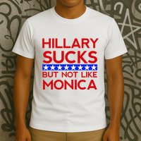 Hillary Sucks But Not Like Monica Funny Election T-Shirt