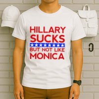 Hillary Sucks But Not Like Monica Funny Election T-Shirt
