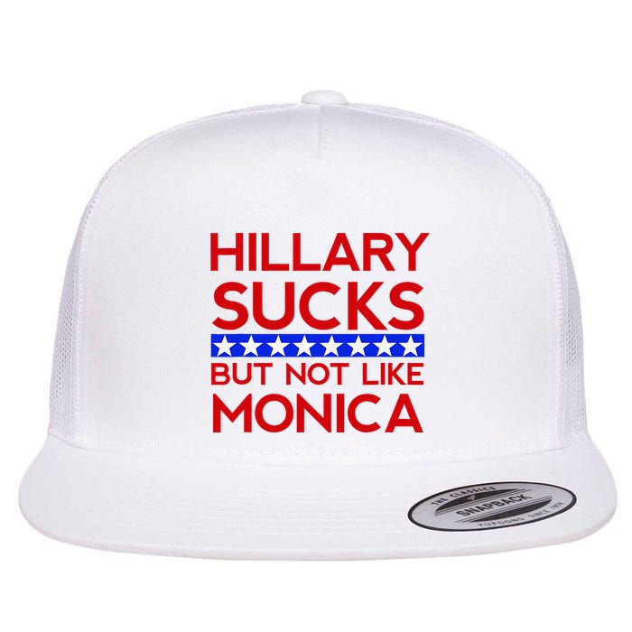 Hillary Sucks But Not Like Monica Funny Election Flat Bill Trucker Hat