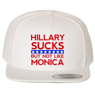 Hillary Sucks But Not Like Monica Funny Election Wool Snapback Cap