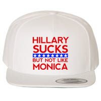 Hillary Sucks But Not Like Monica Funny Election Wool Snapback Cap