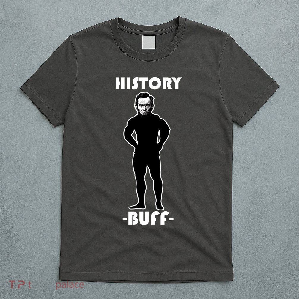 History Buff Abraham Lincoln T-Shirt