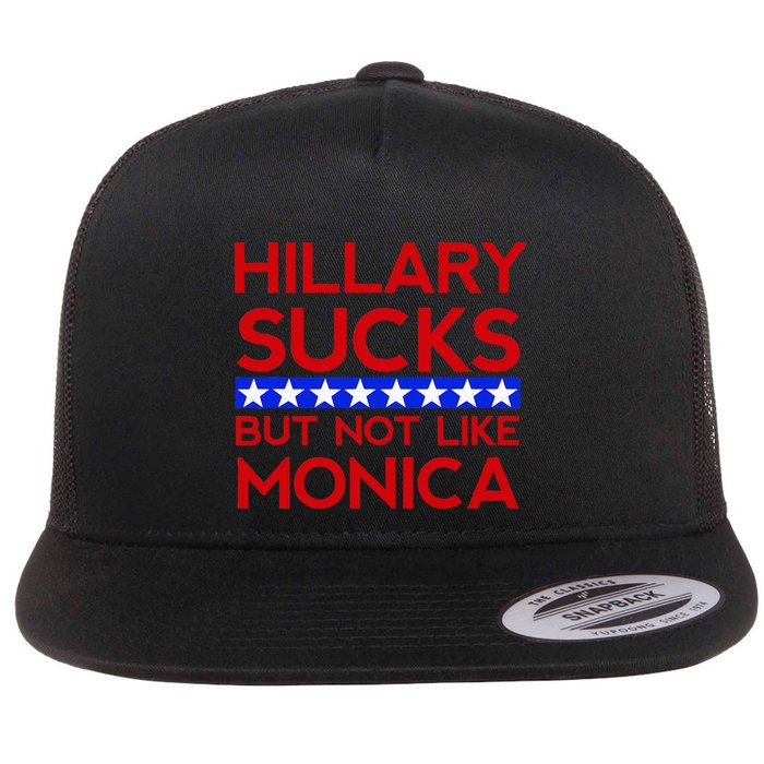 Hillary Sucks But Not Like Monica Funny Election Flat Bill Trucker Hat