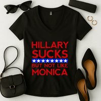 Hillary Sucks But Not Like Monica Funny Election Women's V-Neck T-Shirt