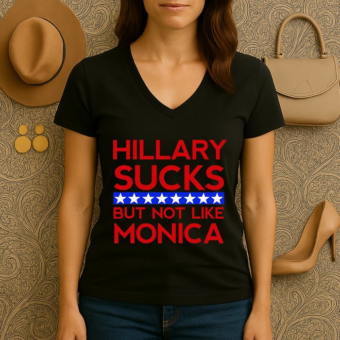 Hillary Sucks But Not Like Monica Funny Election Women's V-Neck T-Shirt