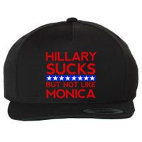 Hillary Sucks But Not Like Monica Funny Election Wool Snapback Cap