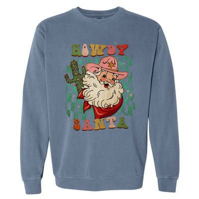 Howdy Santa Christmas Cowboy Santa Xmas Costume Garment-Dyed Sweatshirt