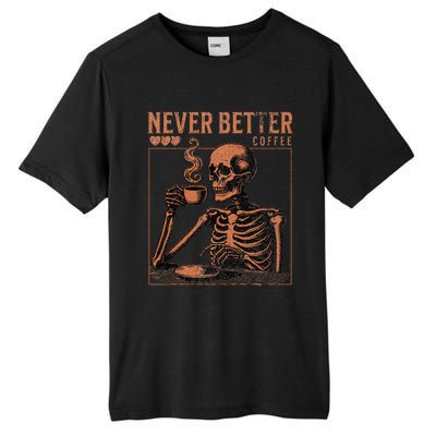 Halloween Skull Coffee Never Better Halloween Skeleton Tall Fusion ChromaSoft Performance T-Shirt