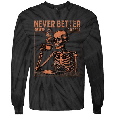 Halloween Skull Coffee Never Better Halloween Skeleton Tie-Dye Long Sleeve Shirt