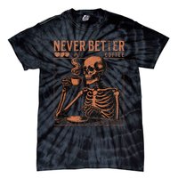 Halloween Skull Coffee Never Better Halloween Skeleton Tie-Dye T-Shirt