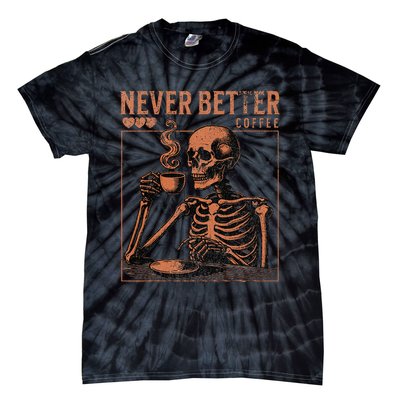 Halloween Skull Coffee Never Better Halloween Skeleton Tie-Dye T-Shirt