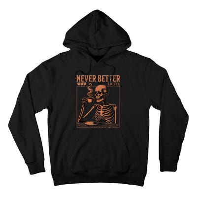 Halloween Skull Coffee Never Better Halloween Skeleton Tall Hoodie