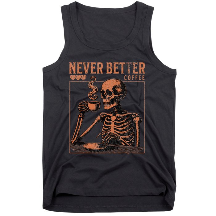 Halloween Skull Coffee Never Better Halloween Skeleton Tank Top