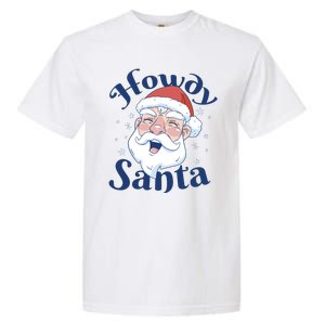 Howdy Santa Christmas Garment-Dyed Heavyweight T-Shirt