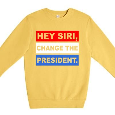 Hey Siri Change The President Funny Political Premium Crewneck Sweatshirt