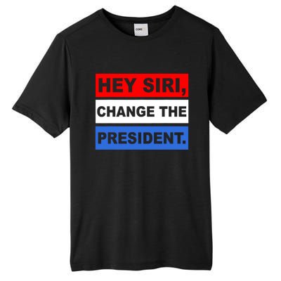 Hey Siri Change The President Funny Political Tall Fusion ChromaSoft Performance T-Shirt