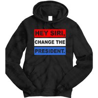 Hey Siri Change The President Funny Political Tie Dye Hoodie