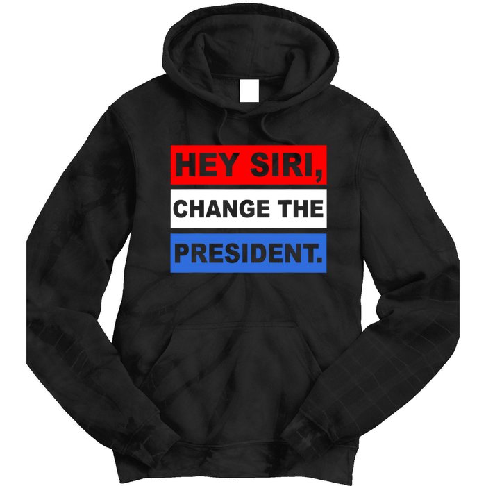 Hey Siri Change The President Funny Political Tie Dye Hoodie