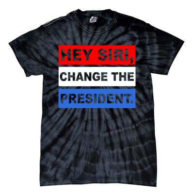 Hey Siri Change The President Funny Political Tie-Dye T-Shirt