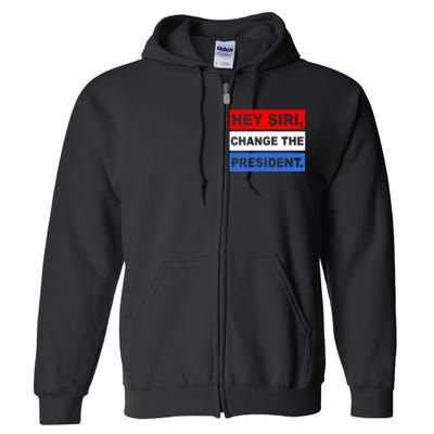 Hey Siri Change The President Funny Political Full Zip Hoodie