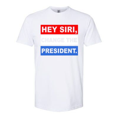 Hey Siri Change The President Funny Political Softstyle CVC T-Shirt