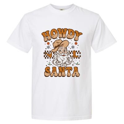 Howdy Santa Cowboy Santa Western Vintage Xmas Gift Garment-Dyed Heavyweight T-Shirt