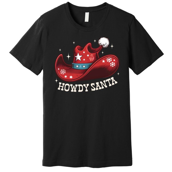 Howdy Santa Cowboy Claus Western Christmas Funny Xmas Pjs Premium T-Shirt