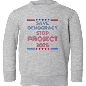 Happy Save Democracy Stop Project 2025 Presidential Election Toddler Sweatshirt