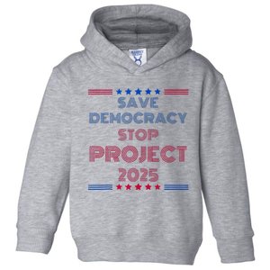 Happy Save Democracy Stop Project 2025 Presidential Election Toddler Hoodie