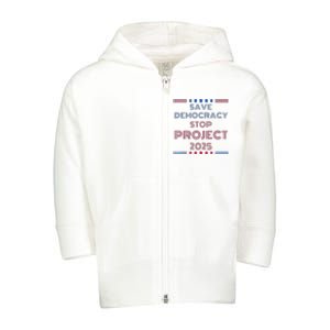 Happy Save Democracy Stop Project 2025 Presidential Election Toddler Zip Fleece Hoodie