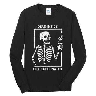 Halloween Skeleton Dead Inside Caffeinated Costume Tall Long Sleeve T-Shirt