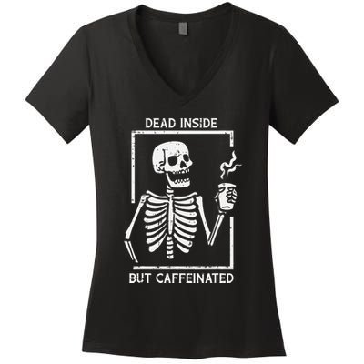 Halloween Skeleton Dead Inside Caffeinated Costume Women's V-Neck T-Shirt