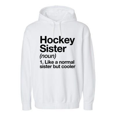 Hockey Sister Definition Meaningful Gift Funny Sports Gift Garment-Dyed Fleece Hoodie