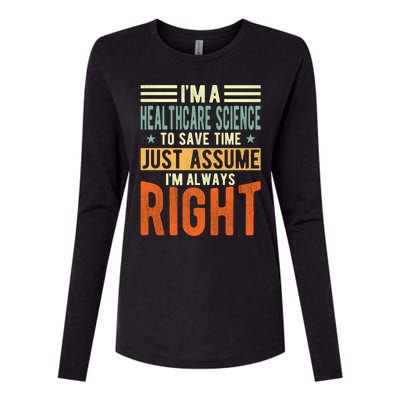 Healthcare Science Design I´m Always Right Healthcare Meaningful Gift Womens Cotton Relaxed Long Sleeve T-Shirt