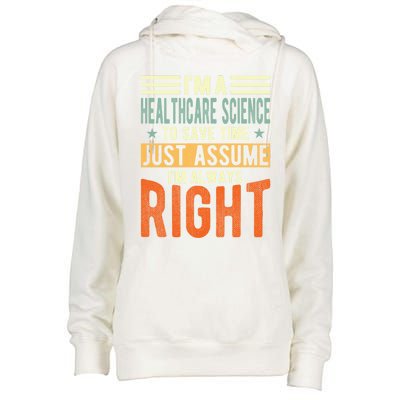 Healthcare Science Design I´m Always Right Healthcare Meaningful Gift Womens Funnel Neck Pullover Hood