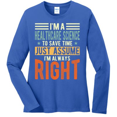 Healthcare Science Design I´m Always Right Healthcare Meaningful Gift Ladies Long Sleeve Shirt