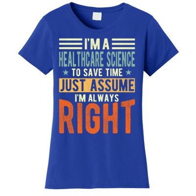 Healthcare Science Design I´m Always Right Healthcare Meaningful Gift Women's T-Shirt