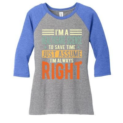 Healthcare Science Design I´m Always Right Healthcare Meaningful Gift Women's Tri-Blend 3/4-Sleeve Raglan Shirt