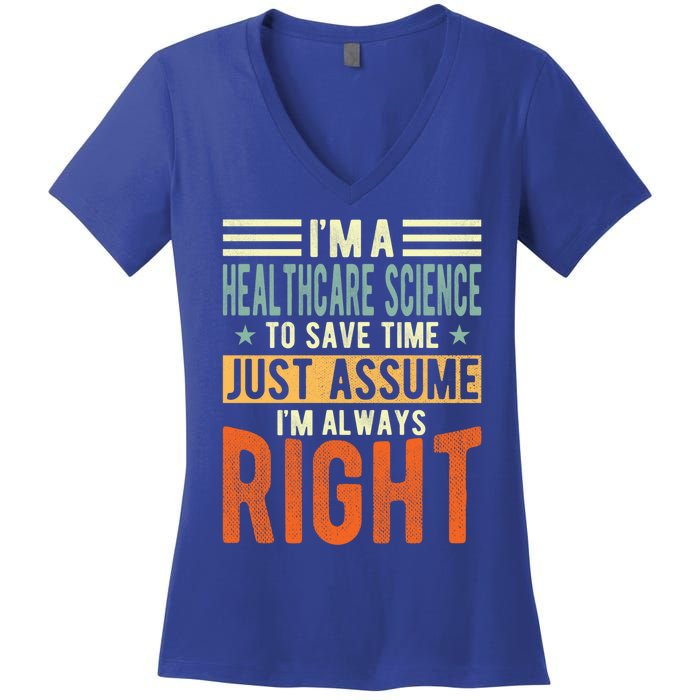 Healthcare Science Design I´m Always Right Healthcare Meaningful Gift Women's V-Neck T-Shirt