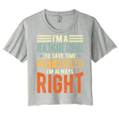 Healthcare Science Design I´m Always Right Healthcare Meaningful Gift Women's Crop Top Tee