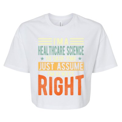 Healthcare Science Design I´m Always Right Healthcare Meaningful Gift Bella+Canvas Jersey Crop Tee