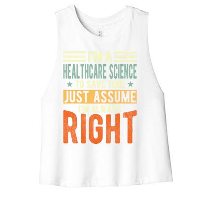 Healthcare Science Design I´m Always Right Healthcare Meaningful Gift Women's Racerback Cropped Tank