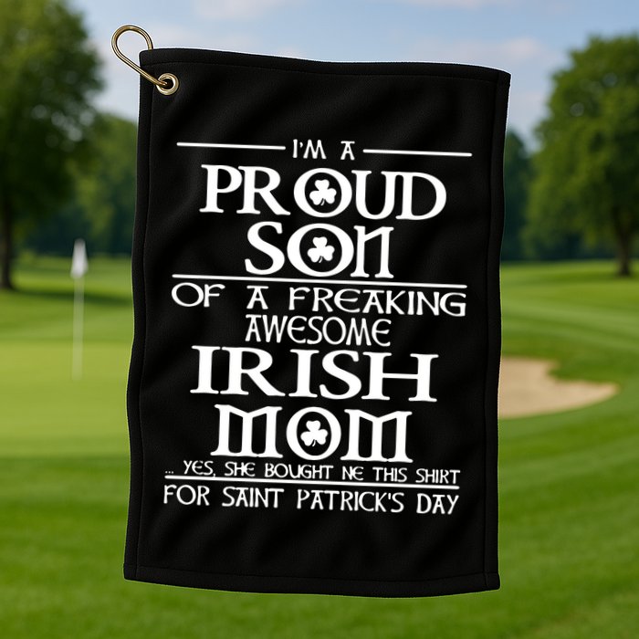 Happy St.Patricks Day Proud Son Of A Golf Towel