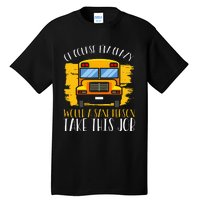 Hilarious Schoolbus Driver Saying School Bus Driver Joke Tall T-Shirt