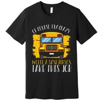 Hilarious Schoolbus Driver Saying School Bus Driver Joke Premium T-Shirt