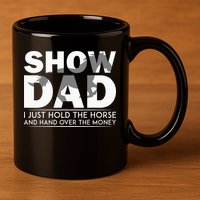Horse Show Dad Father's Day 11oz C Handle Ceramic Mug