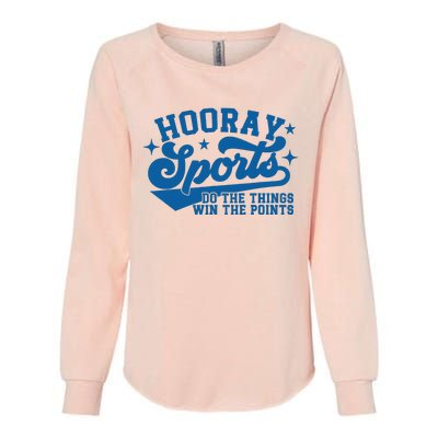 Hooray Sports do the things win the points Funny Blue sports Womens California Wash Sweatshirt