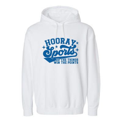 Hooray Sports do the things win the points Funny Blue sports Garment-Dyed Fleece Hoodie