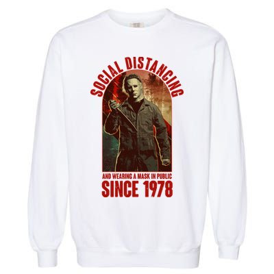 Halloween Social Distancing And Wearing A Mask Since 1978 Garment-Dyed Sweatshirt